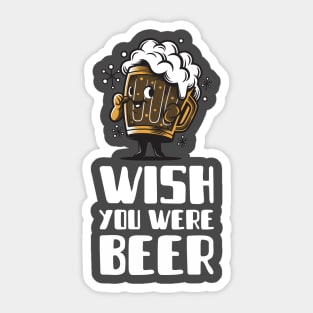 Wish you were beer Sticker